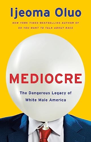 Mediocre: The Dangerous Legacy of White Male Power - Image 3