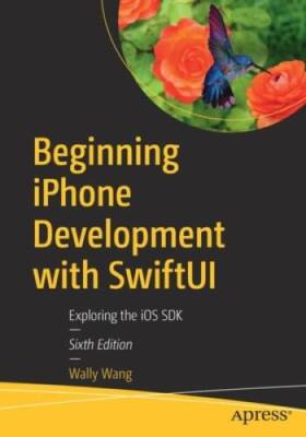 Beginning iPhone Development with SwiftUI: Exploring the iOS SDK - GOOD
