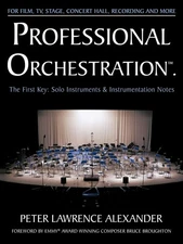 Professional Orchestration Vol 1: Solo Instruments & Instrumentation Notes