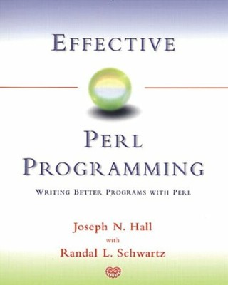 Effective Perl Programming: 60 Methods and Rules for Scripting Better Programs,