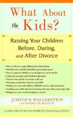 What About the Kids?: Raising Your Children Before, During, and A - VERY GOOD