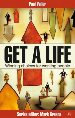 Get a life: Winning Choices for Working People By Paul Valler