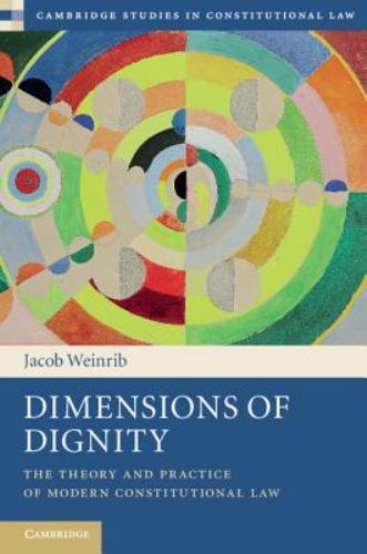 Dimensions of Dignity The Theory and Practice of Modern Constitutional Law