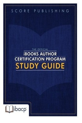 THE OFFICIAL IBOOKS AUTHOR CERTIFICATION PROGRAM STUDY By Bradley Metrock *VG+*