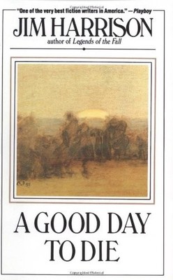 A Good Day to Die,Jim Harrison- 9780385283434