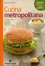 LIBRO CUCINA METROPOLITANA 80 RICETTE SFIZIOSE E SANE - EMANUELE PATRINI