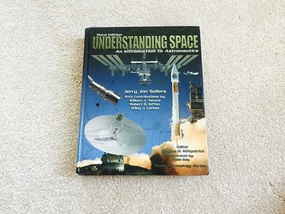 Understanding Space: An Introduction to Astronautics, 3rd Edition