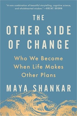 The Other Side of Change: Who We Become When Life Makes Other Plans (Hardback or