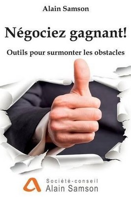 Ngociez gagnant!: Outils pour traverser les obstacles by Alain Samson (French) P