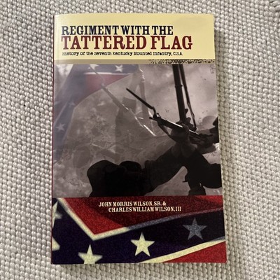 Regiment With The Tattered Flag John Morris Sr & Charles Wilson lll 2010 1st Ed