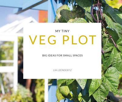 My Tiny Veg Plot: Big ideas for small spaces (My Tiny) by Leendertz, Lia