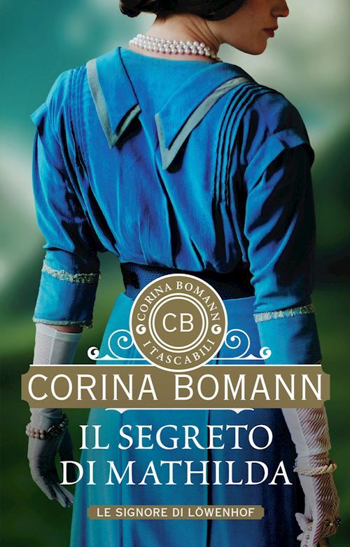 IL SEGRETO DI MATHILDA. LE SIGNORE DI LOWENHOF  - BOMANN CORINA - Giunti Editore
