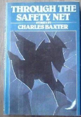Through the Safety Net : Stories Hardcover Charles Baxter
