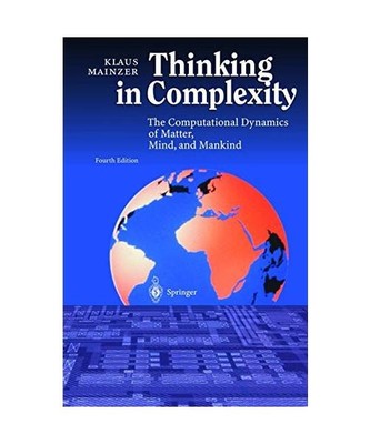 Thinking in Complexity: The Computational Dynamics of Matter, Mind, and Mankind,