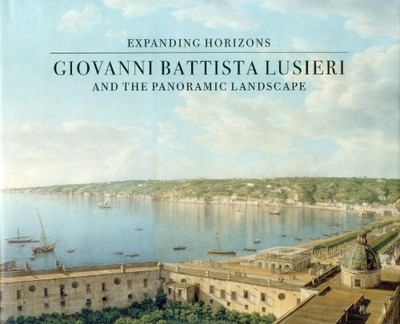 GIOVANNI BATTISTA LUSIERI: EXPANDING HORIZONS By Aidan Weston-lewis & Fabrizia