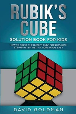 Rubik's Cube Solution Book For Kids: How to Solve the... - Goldman, David