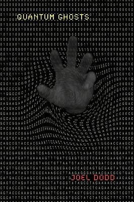 Quantum Ghosts: The Singularity Has Arrived By Joel David Dodd - New Copy - 9...