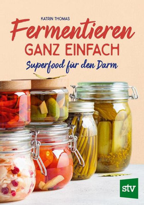 Fermentieren ganz einfach | Superfood für den Darm | Katrin Thomas | Deutsch