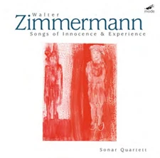 Walter Zimmermann : Walter Zimmermann: Songs of Innocence & Experience CD 2