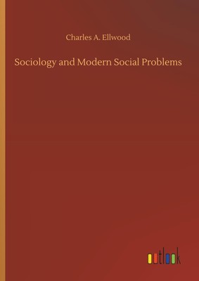 Charles A. Ellwood | Sociology and Modern Social Problems | Buch | Englisch