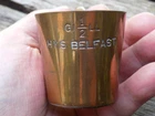 Antique Copper Royal Navy H.M.S. BELFAST Rum Cup Half Gill  PUSSERS RUM 1/2 Gill