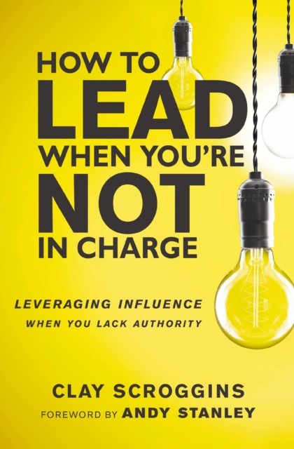 How to Lead When You're Not in Charge: Leveraging Influence When You Lack Authority - Image 5