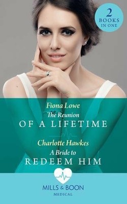 The Reunion Of A Lifetime: The Reunion of a Life by Hawkes, Charlotte 0263933504