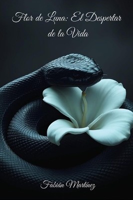 Flor de Luna: El Despertar de la Vida by Fabi?n D. Mart?nez Paperback Book
