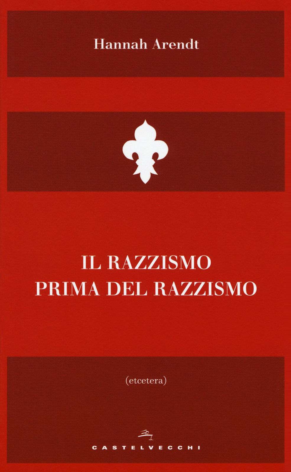 Libri Hannah Arendt - Il Razzismo Prima Del Razzismo