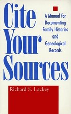 CITE YOUR SOURCES: A MANUAL FOR DOCUMENTING FAMILY By Richard S. Lackey **Mint**