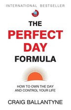 The Perfect Day Formula Paperback By Craig Ballantyne