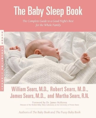 The Baby Sleep Book: The Complete Guide to a Good Night's Rest for the Whole Fam