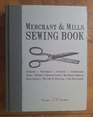 Merchant & Mills Sewing Book: A Comprehensive Dressmaking... - Denham, Carolyn