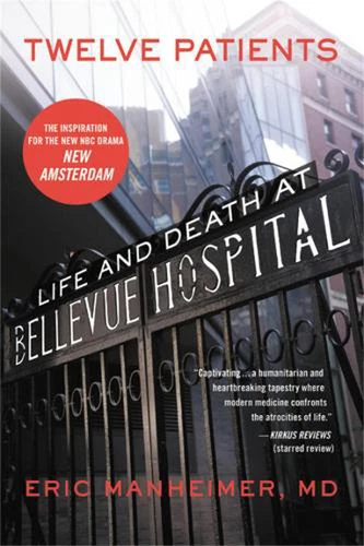 Twelve Patients: Life and Death at Bellevue Hospital by Eric Manheimer (English) - Picture 1 of 1