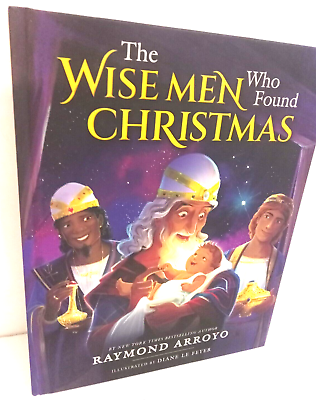 The Wise Men Who Found Christmas by Raymond Arroyo, Hardcover