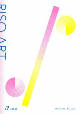 Riso Art : A Creative s Guide to Mastering Risography, Paperback by Toh, Vivi...
