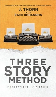 Three Story Method: Foundations of Fiction (Hardback or Cased Book)