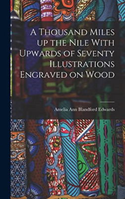 A Thousand Miles up the Nile With Upwards of Seventy Il - Hardback NEW Blandford