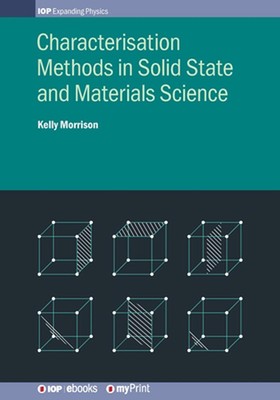 Characterisation Methods in Solid State and Materials Science by Kelly Morrison 