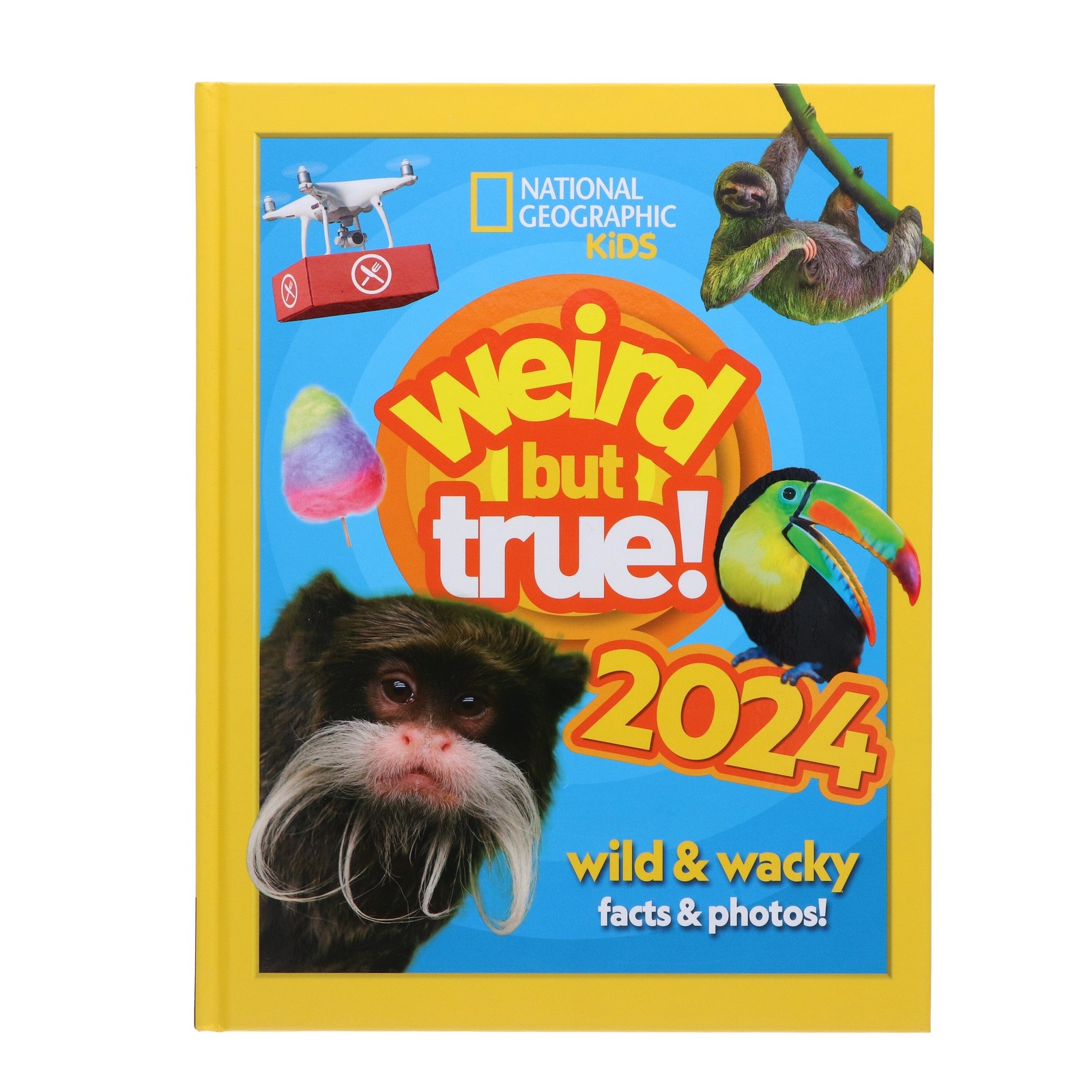 Weird but true! 2024: wild and wacky facts & photos! by National Geographic Kids