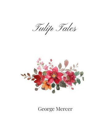 Tulip Tales, Mercer, George