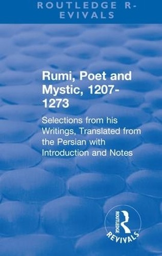 Revival: Rumi, Poet and Mystic, 1207-1273 (1950) - 9781138550704