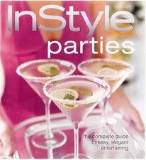 Instyle Parties: The Complete Guide..., Editors of Styl