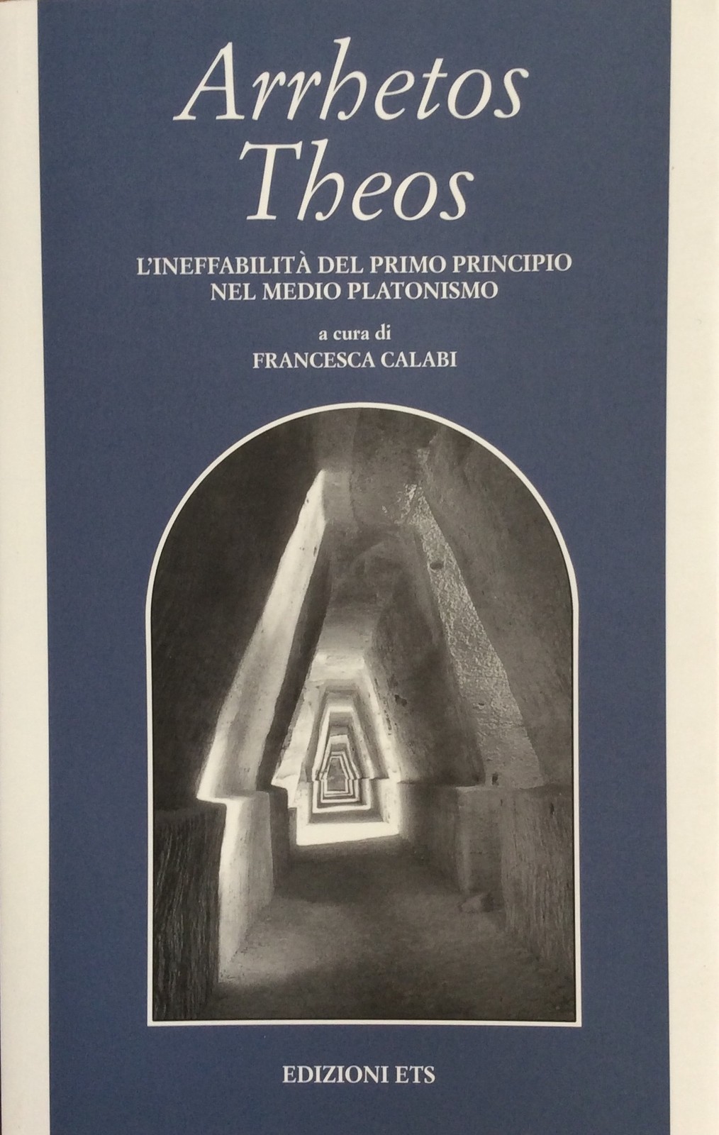 Arrhetos Theos. L'ineffabilità... - F.Calabi - Ed. ETS -filosofia