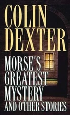 Morse's Greatest Mystery and Other Stories (Inspector Morse Mysteries) - GOOD