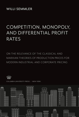 Willi Semmler | Competition, Monopoly, and Differential Profit Rates | Buch