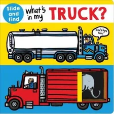 What's in my Truck?: A slide and find book - Board book - VERY GOOD
