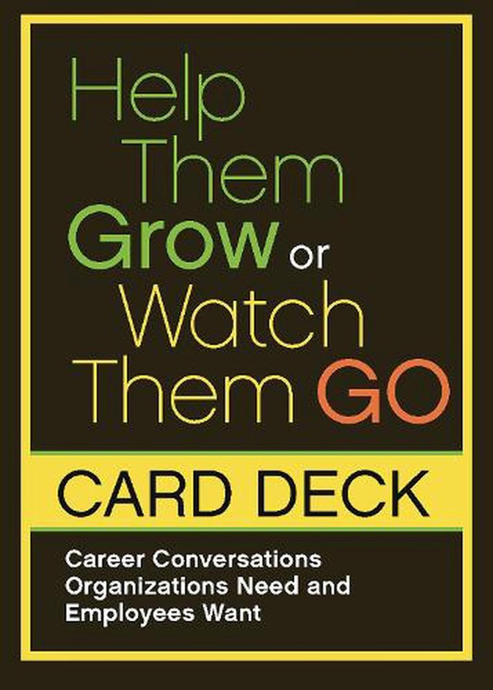 Help Them Grow Or Watch Them Go Cards: Career Conversations Organizations Need a