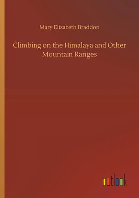 Mary Elizabeth Braddon | Climbing on the Himalaya and Other Mountain Ranges