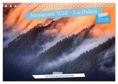 Kanarisch Wild - La Palma (Tischkalender 2026 DIN A5 quer), CALVENDO...